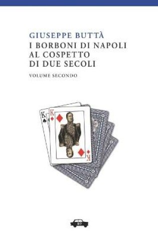 Cover of I Borboni di Napoli al cospetto di due secoli vol. II