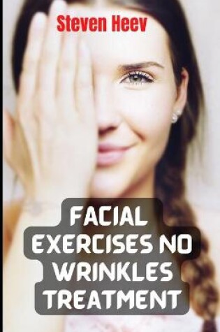 Cover of Facial Exercises No Wrinkles Treatment