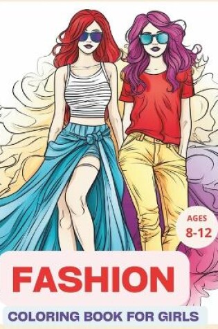 Cover of Fashion Coloring Book For Girls Ages 8-12