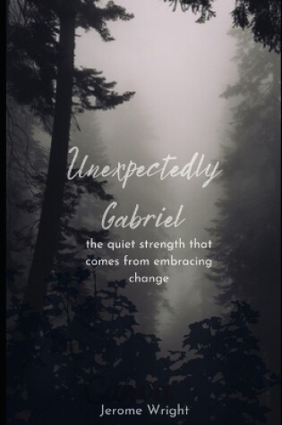 Cover of Unexpectedly Gabriel