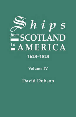 Book cover for Ships from Scotland to America, 1628-1828. Volume IV