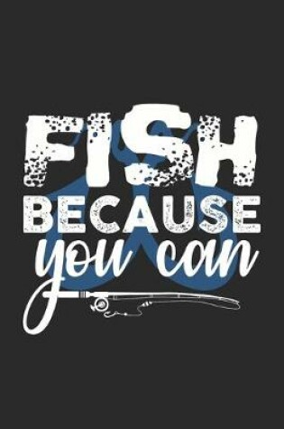 Cover of Fish Because You Can