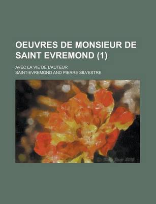 Book cover for Oeuvres de Monsieur de Saint Evremond; Avec La Vie de L'Auteur (1)