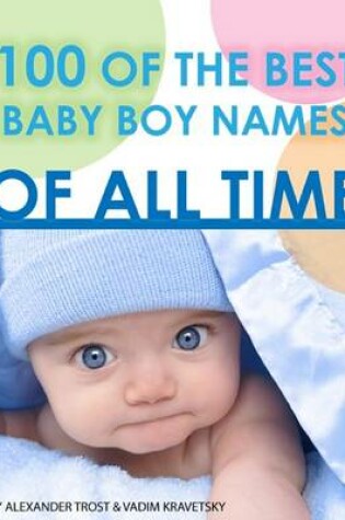 Cover of 100 of the Best Baby Boy Names of All Time