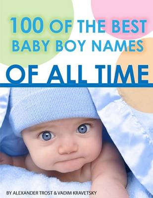 Book cover for 100 of the Best Baby Boy Names of All Time