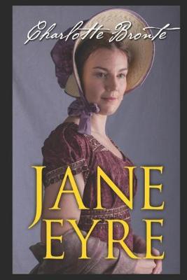 Book cover for Jane Eyre By Charlotte Bronte (Victorian literature, Social criticism & Romance novel) "Complete Unabridged & Annotated Edition"