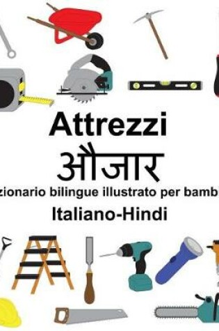 Cover of Italiano-Hindi Attrezzi/&#2324;&#2332;&#2366;&#2352; Dizionario bilingue illustrato per bambini