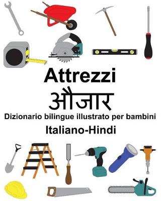Book cover for Italiano-Hindi Attrezzi/&#2324;&#2332;&#2366;&#2352; Dizionario bilingue illustrato per bambini
