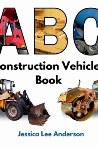 Cover of ABC Construction Vehicles Book