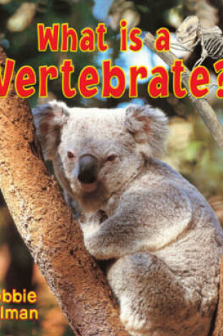 Cover of What is a Vertebrate?
