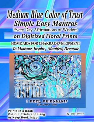 Book cover for Medium Blue Color of Trust Simple Easy Mantras Every Day Affirmations of Wisdom on Digitized Floral Prints