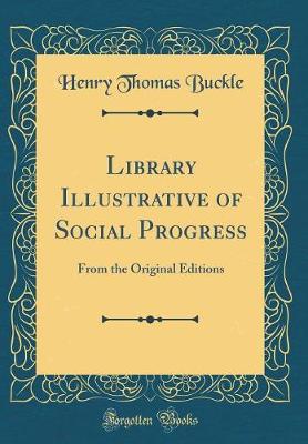 Book cover for Library Illustrative of Social Progress: From the Original Editions (Classic Reprint)