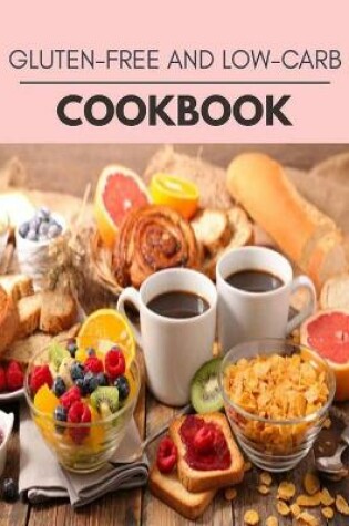 Cover of Gluten-free And Low-carb Cookbook