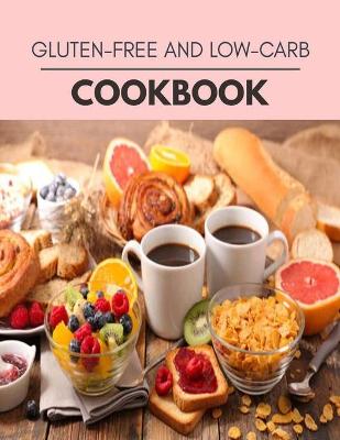 Book cover for Gluten-free And Low-carb Cookbook