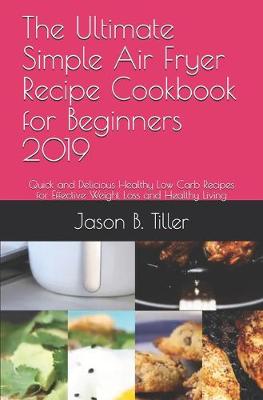 Book cover for The Ultimate Simple Air Fryer Recipe Cookbook for Beginners 2019