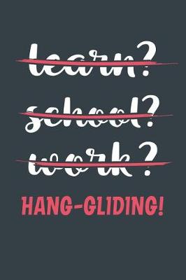 Book cover for Learn? School? Work? Hang-Gliding!