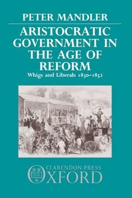 Book cover for Aristocratic Government in the Age of Reform