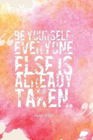 Cover of Be Yourself; Everyone Else Is Already Taken
