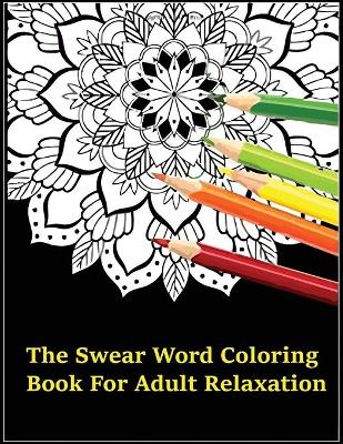 Book cover for The Swear Word Coloring Book for Adult Relaxation