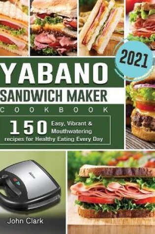 Cover of Yabano Sandwich Maker Cookbook 2021