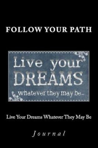 Cover of Live Your Dreams Whatever They May Be Journal