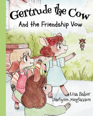 Cover of Gertrude the Cow And the Friendship Vow