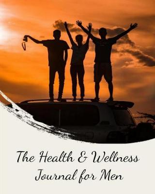 Book cover for The Health & Wellness Journal for Men