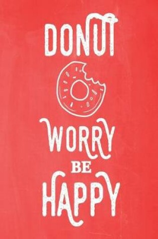 Cover of Pastel Chalkboard Journal - Donut Worry Be Happy (Red)