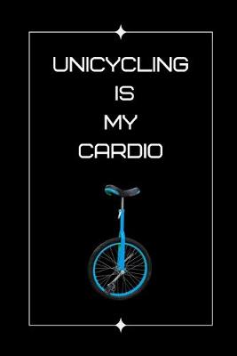 Book cover for Unicycling Is My Cardio