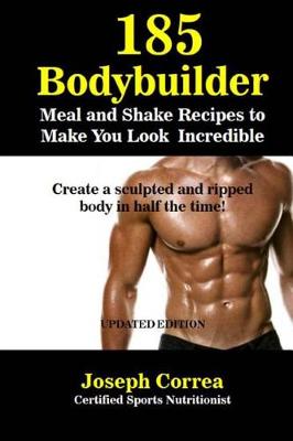 Book cover for 185 Bodybuilding Meal and Shake Recipes to Make You Look Incredible