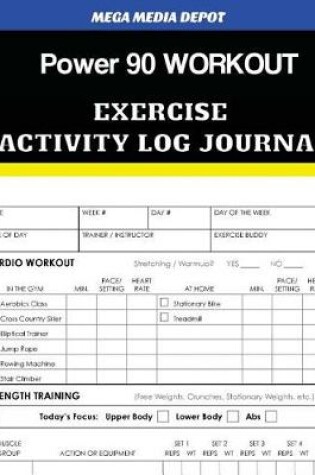 Cover of Power 90 Workout Exercise Activity Log Journal