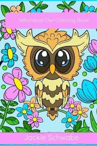 Cover of Whimsical Owl Coloring Book