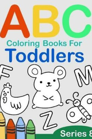 Cover of ABC Coloring Books for Toddlers Series 8