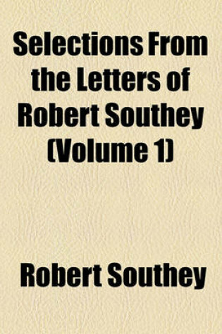 Cover of Selections from the Letters of Robert Southey (Volume 1)