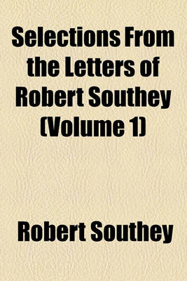 Book cover for Selections from the Letters of Robert Southey (Volume 1)