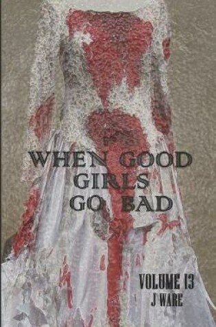 Cover of When Good Girls Go Bad