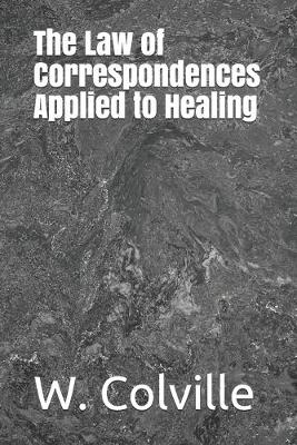 Book cover for The Law of Correspondences Applied to Healing