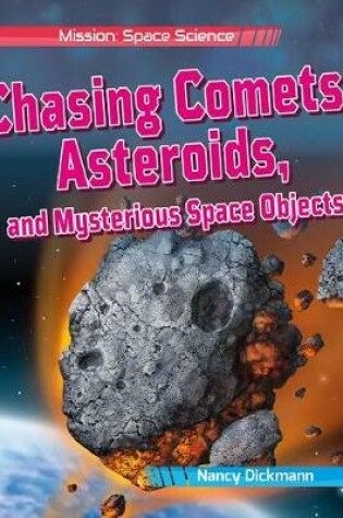 Cover of Chasing Comets, Asteroids, and Mysterious Space Objects