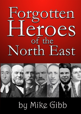 Book cover for Forgotten Heroes of the North East