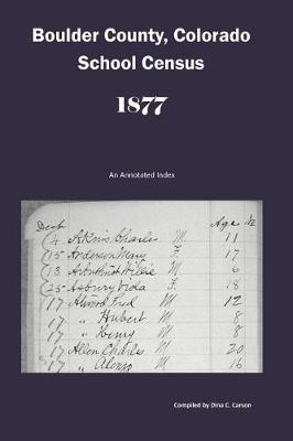 Book cover for Boulder County, Colorado School Census 1877