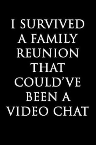 Cover of I Survived A Family Reunion That Could've Been A Video Chat