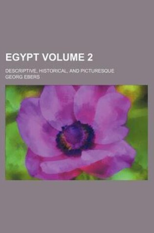 Cover of Egypt Volume 2; Descriptive, Historical, and Picturesque