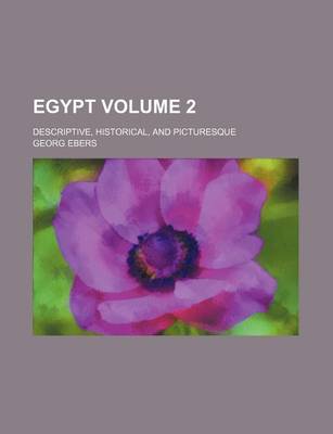 Book cover for Egypt Volume 2; Descriptive, Historical, and Picturesque