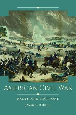 Book cover for American Civil War: Facts and Fictions