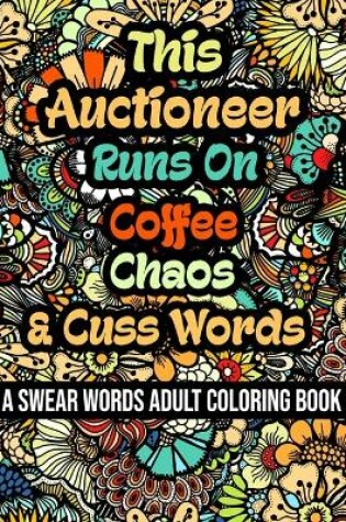 Cover of This Auctioneer Runs On Coffee, Chaos and Cuss Words