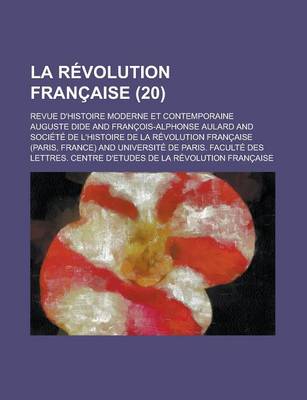 Book cover for La Revolution Francaise; Revue D'Histoire Moderne Et Contemporaine (20)