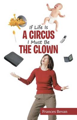 Book cover for If Life Is a Circus I Must Be the Clown