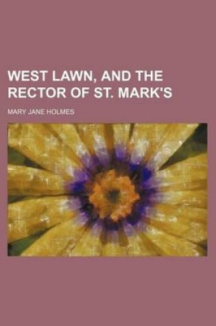 Cover of West Lawn, and the Rector of St. Mark's