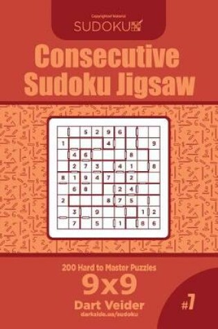 Cover of Consecutive Sudoku Jigsaw - 200 Hard to Master Puzzles 9x9 (Volume 7)