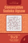 Book cover for Consecutive Sudoku Jigsaw - 200 Hard to Master Puzzles 9x9 (Volume 7)